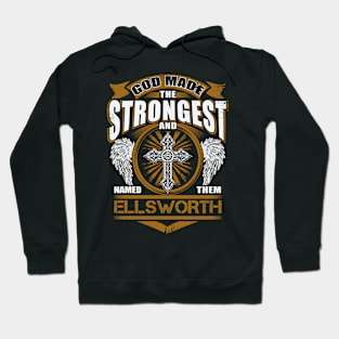 Ellsworth Name T Shirt - God Found Strongest And Named Them Ellsworth Gift Item Hoodie